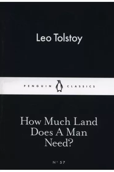 How Much Land Does A Man Need? - Lew To�stoj