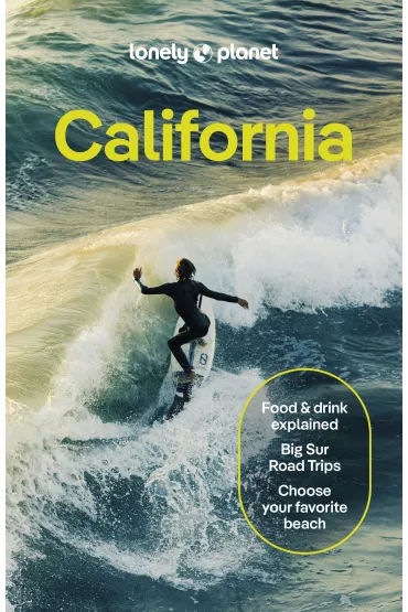 California. Lonely Planet - Alexis Averbuck, Alison Bing, Celeste Brash