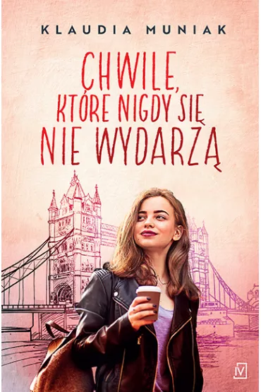 Chwile, kt�re si� nigdy nie wydarz�. Seria londy�ska. Tom 2 - Klaudia Muniak