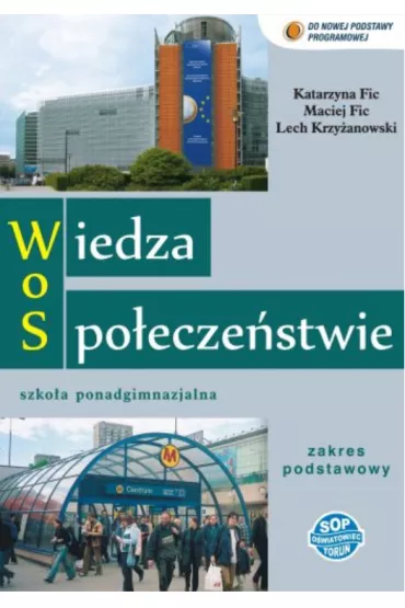 Wiedza o spo�ecze�stwie. Podr�cznik dla szko�y ponadgimnazjalnej. Zakres podstawowy - Katarzyna Fic, Lech Krzy�anowski, Maciej Fic