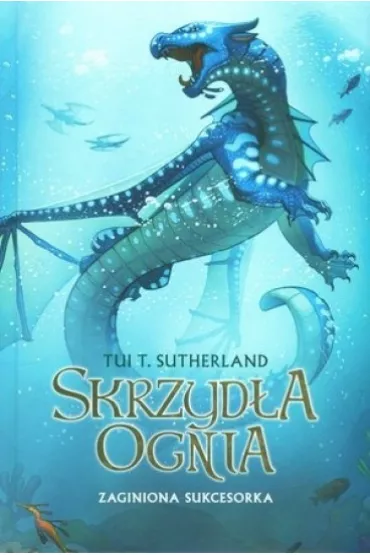 Zaginiona sukcesorka. Skrzyd�a ognia. Tom 2 - Tui T. Sutherland