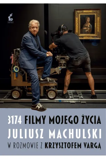 3174 filmy mojego �ycia. Juliusz Machulski w rozmowie z Krzysztofem Varg�. - Juliusz Machulski, Krzysztof Varga