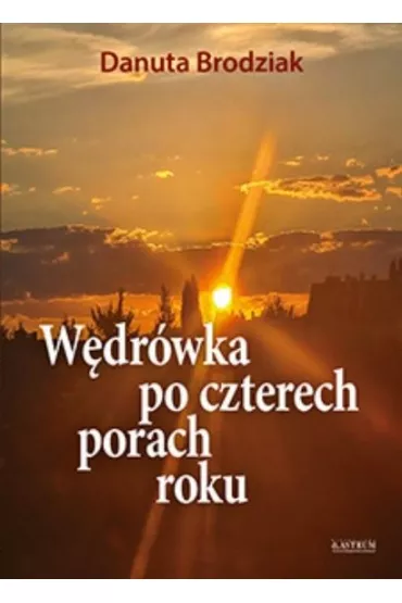 W�dr�wka po czterech porach roku - Danuta  Brodziak