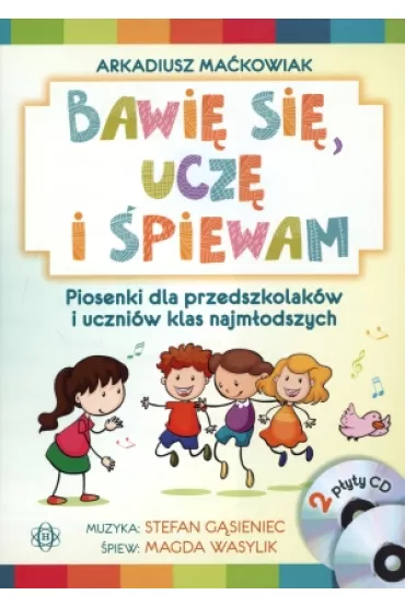 Bawi� si�, ucz� i �piewam 2 CD - Arkadiusz Ma�kowiak