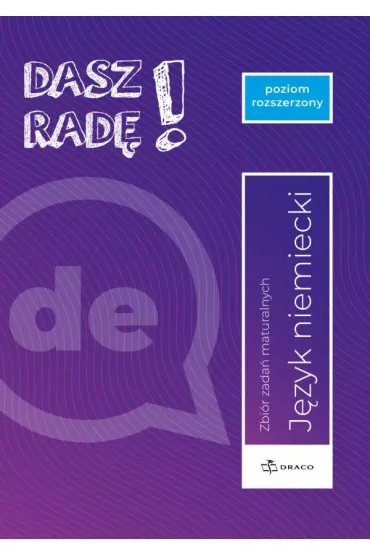 Dasz rad�! J�zyk niemiecki. Zbi�r zada� maturalnych. Poziom rozszerzony.