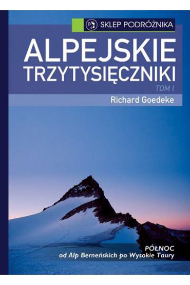 Alpejskie trzytysięczniki. Tom 1. Północ