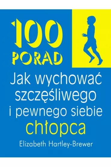 100 porad jak wychowa� szcz�liwego i pewnego siebie ch�opca - Elizabeth Hartley-Brewer
