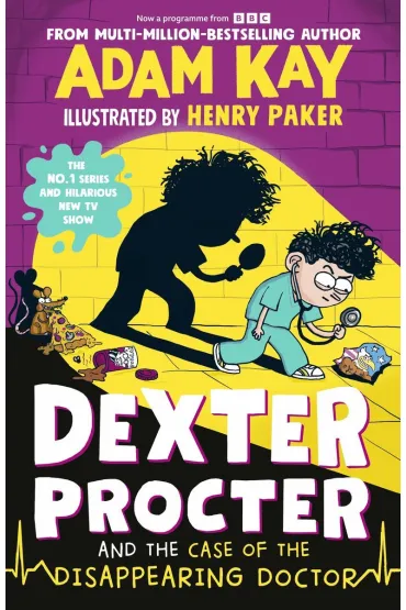 Dexter Procter and the Case of the Disappearing Doctor - Adam Kay