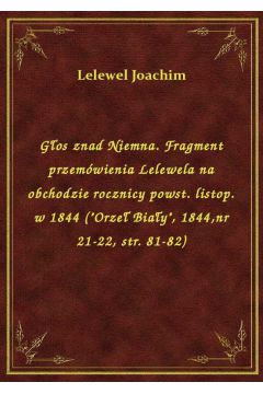 eBook Gos znad Niemna. Fragment przemwienia Lelewela na obchodzie rocznicy powst. listop. w 1844 ("Orze Biay", 1844,nr 21-22, str. 81-82) epub