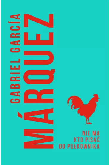 Nie ma kto pisa do pukownika - Gabriel Garcia Marquez