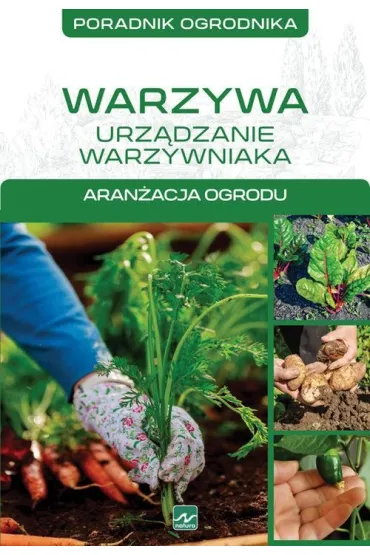 Warzywa w ogrodzie. Uprawa i piel�gnacja. Aran�acja ogrodu