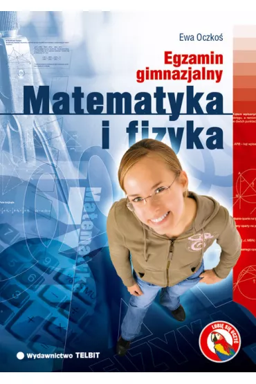 Egzamin gimnazjalny. Matematyka i fizyka - Ewa Oczko�