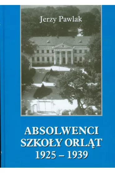 Absolwenci Szko�y Orl�t 1925-1939 - Jerzy Pawlak