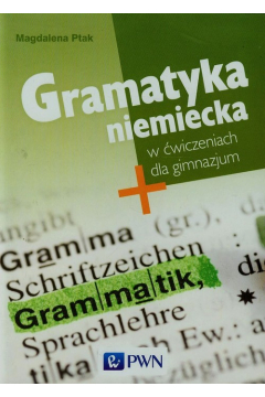 Gramatyka niemiecka w wiczeniach dla gimnazjum