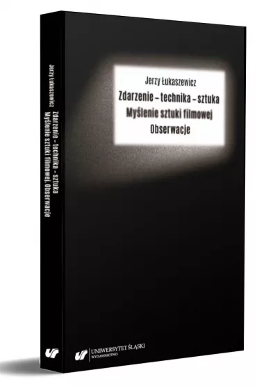 Zdarzenie - technika - sztuka. My�lenie sztuki filmowe. Obserwacje - Jerzy �ukaszewicz