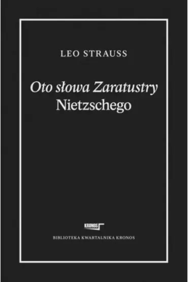 Oto s�owa Zaratustry Nietzschego - Leo Strauss