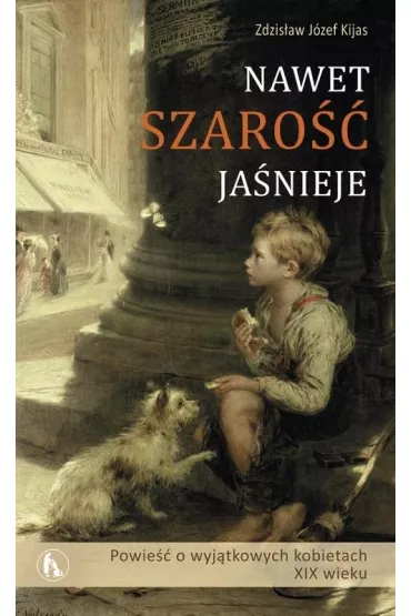Nawet szaro�� ja�nieje - Zdzis�aw J�zef Kijas