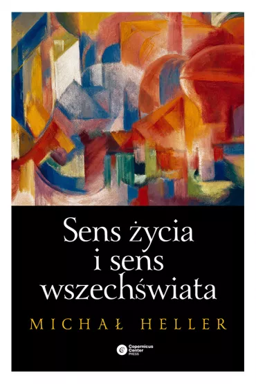Sens �ycia i sens wszech�wiata - Micha� Heller