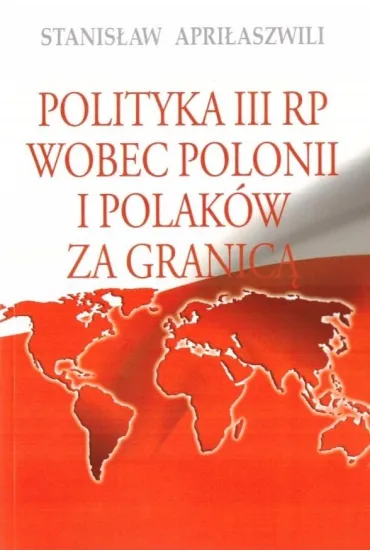 Polityka III RP wobec polonii i polak�w za granic� - Stanis�aw  Apri�aszwili