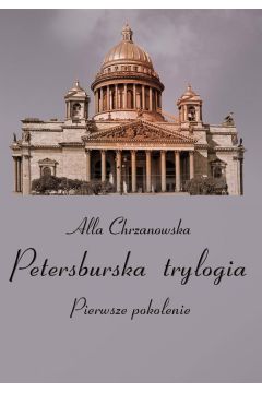 Petersburska trylogia. Pierwsze pokolenie, Tom 1