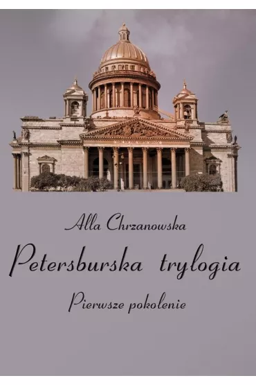 Petersburska trylogia. Pierwsze pokolenie, Tom 1 - Heide Bergmann, Alla Alicja Chrzanowska