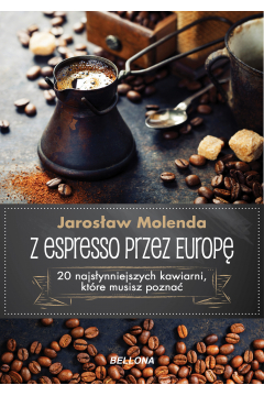 Z espresso przez Europ. 20 najsynniejszych kawiarni, ktre musisz pozna