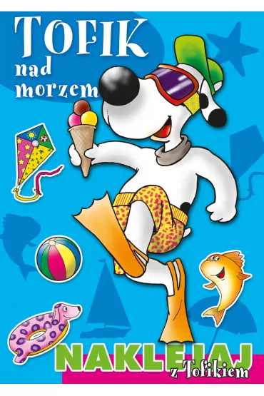Tofik nad morzem. Naklejaj z Tofikiem - Vanina Lombardi
