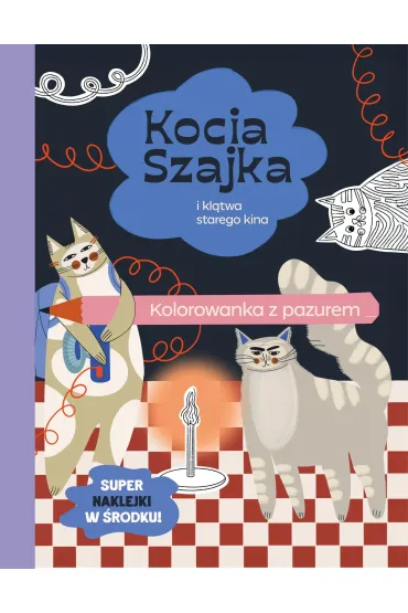 Kocia Szajka i kl�twa starego kina. Kolorowanka z pazurem - Agata Romaniuk