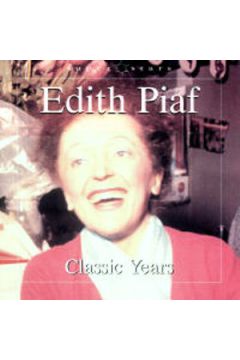Classic Years - Edith Piaf - Edith Piaf