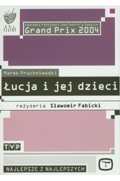 �ucja i jej dzieci - Maria Chwalib�g, Jacek Braciak, Kinga Preis, Iza Kuna, Krystyna Rutkowska, S�awomir Fabicki, Maria Ciunelis, Andrzej Szopa, El�bieta Jarosik, Izabella D�browska, Janusz R. Nowicki - Andrzej Szopa, Maria Chwalib�g, El�bieta Jarosik, Izabella D�browska, Jacek Braciak, Kinga Preis, Krystyna Rutkowska, Maria Ciunelis, S�awomir Fabicki, Janusz R Nowicki