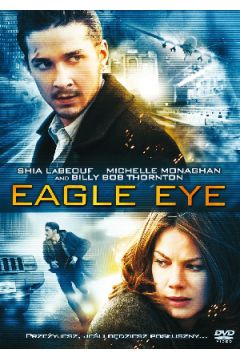 Eagle Eye - Rosario Dawson, Shia LaBeouf, Billy Bob Thornton, Michelle Monaghan, D. J. Caruso - Billy Bob Thornton, Michelle Monaghan, Dawson Rosario, Shia LaBeouf