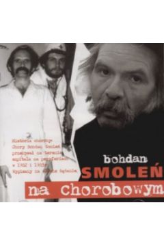 Na chorobowym. P�yta CD - Bohdan Smole� - Bohdan Smole�