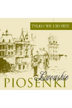 Piosenki Lwowskie - Tylko we Lwowie