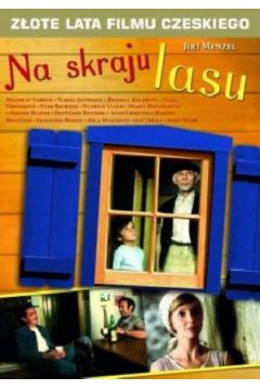 Na skraju lasu (seria Z�ote lata filmu czeskiego) - Daniela Kolarova, Jiri Menzel, Miroslav Stibich, Vlasta Jelinkowa - Daniela Kolarova, Jiri Menzel, Miroslav Stibich, Vlasta Jelinkowa