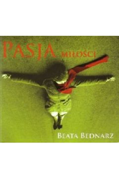 Pasja mi�o�ci (Digipack) - Beata Bednarz - Beata Bednarz