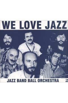 We Love Jazz - Jazz Band Ball Orchestra - Jazz Band Ball Orchestra