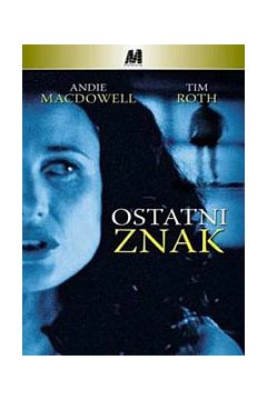 Ostatni znak - Andie MacDowell, Tim Roth, Samuel Le Bihan, Douglas Law - Andie MacDowell, Douglas Law, Tim Roth, Samuel Le Bihan