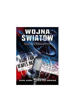 Wojna �wiat�w H.G.Wells`a: Dzie�, kt�ry wstrz�sn�� Ameryk�