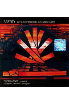 Lutos�awski & Knapik: Partity - Witold Lutos�awski, Piotr P�awner, Eugeniusz Knapik, Eugeniusz Knapik - Eugeniusz Knapik, Piotr P�awner, Witold Lutos�awski