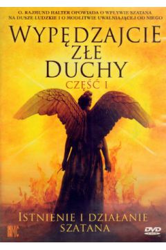 Wyp�dzajcie z�e duchy. Cz�� I. Istnienie i dzia�anie szatana - o. Rajmund Halter - Rajmund o Halter