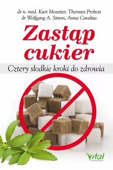 Zast�p cukier cztery s�odkie kroki do zdrowia - Kurt Mosetter, Probost Thorsten, Wolfgang A Simon