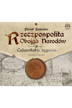 Audiobook Calamitatis regnum Rzeczpospolita Obojga Narodw Tom 2 CD