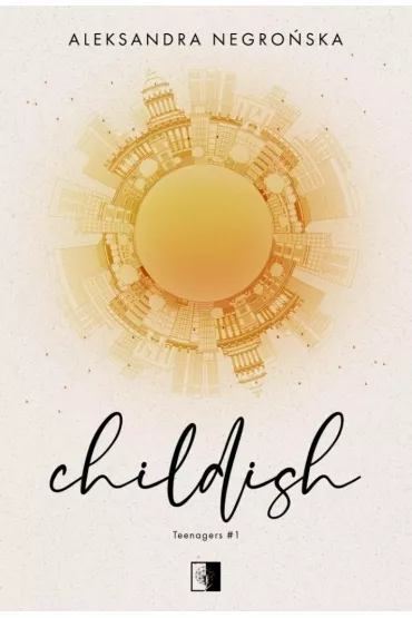 Childish. Teenagers. Tom 1 - Aleksandra Negroska