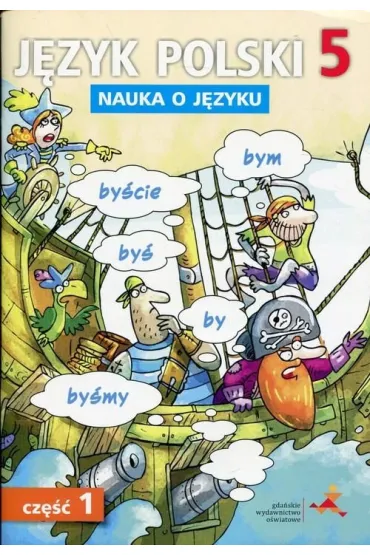Nauka o j�zyku. J�zyk polski 5. �wiczenia. Cz�� 1. Szko�a podstawowa - Agnieszka Gorza�czy�ska-Mr�z, Danuta Chwastniewska, Danuta R�ek, Maciej Szulc