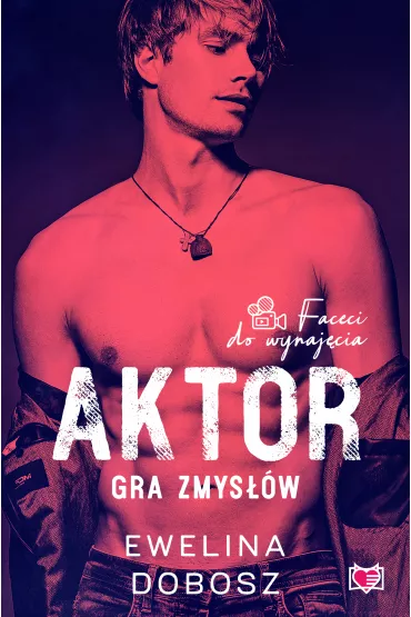 eBook Aktor. Gra zmys��w. Faceci do wynaj�cia mobi epub - Ewelina Dobosz