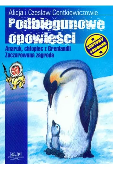 Podbiegunowe Opowie�ci - Alina Centkiewicz, Czes�aw Centkiewicz