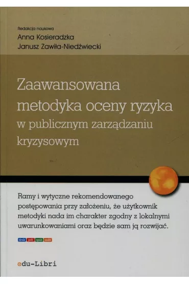 Zaawansowana metodyka oceny ryzyka w publicznym zarz�dzaniu kryzysowym - Anna Kosieradzka, Justyna Smagowicz, Katarzyna Rostek, Urszula K�kol, Anna Ukla�s, Marcin Marczewski