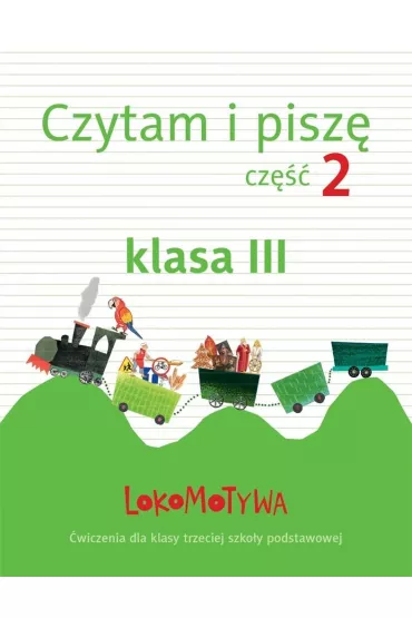 Lokomotywa 3 czytam i pisz� zeszyt �wicze� cz�� 2 - Ma�gorzata Dobrowolska