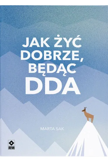 Jak dobrze �y� b�d�c DDA - Marta Sak