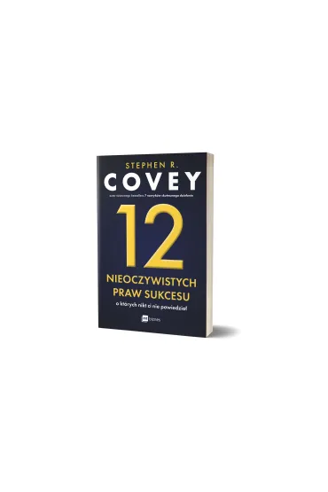 12 nieoczywistych praw sukcesu, o kt�rych nikt ci nie powiedzia� - Stephen R. Covey